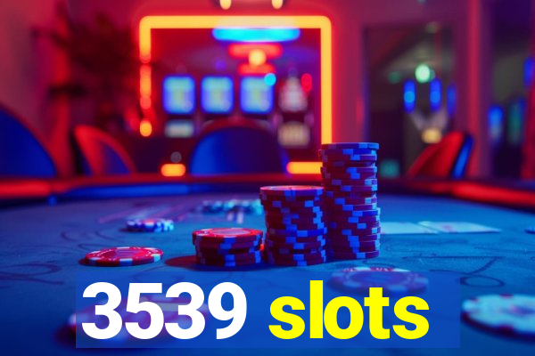 3539 slots